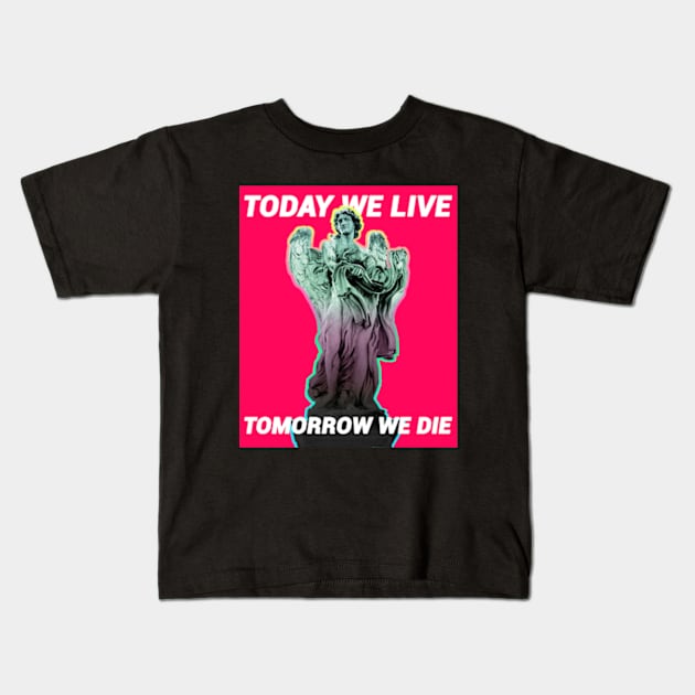 Today We Live, Tomorrow We Die | Live In The Moment | Angel Art Kids T-Shirt by Journey Mills